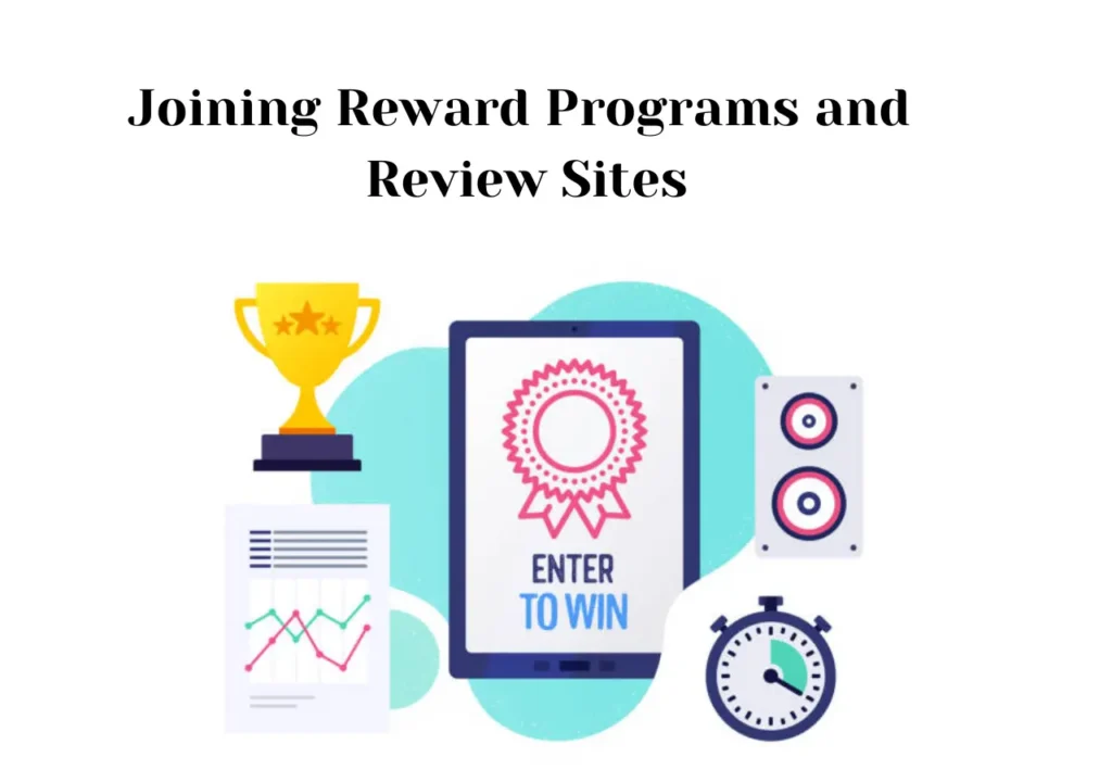 Joining Reward Programs and Review Sites