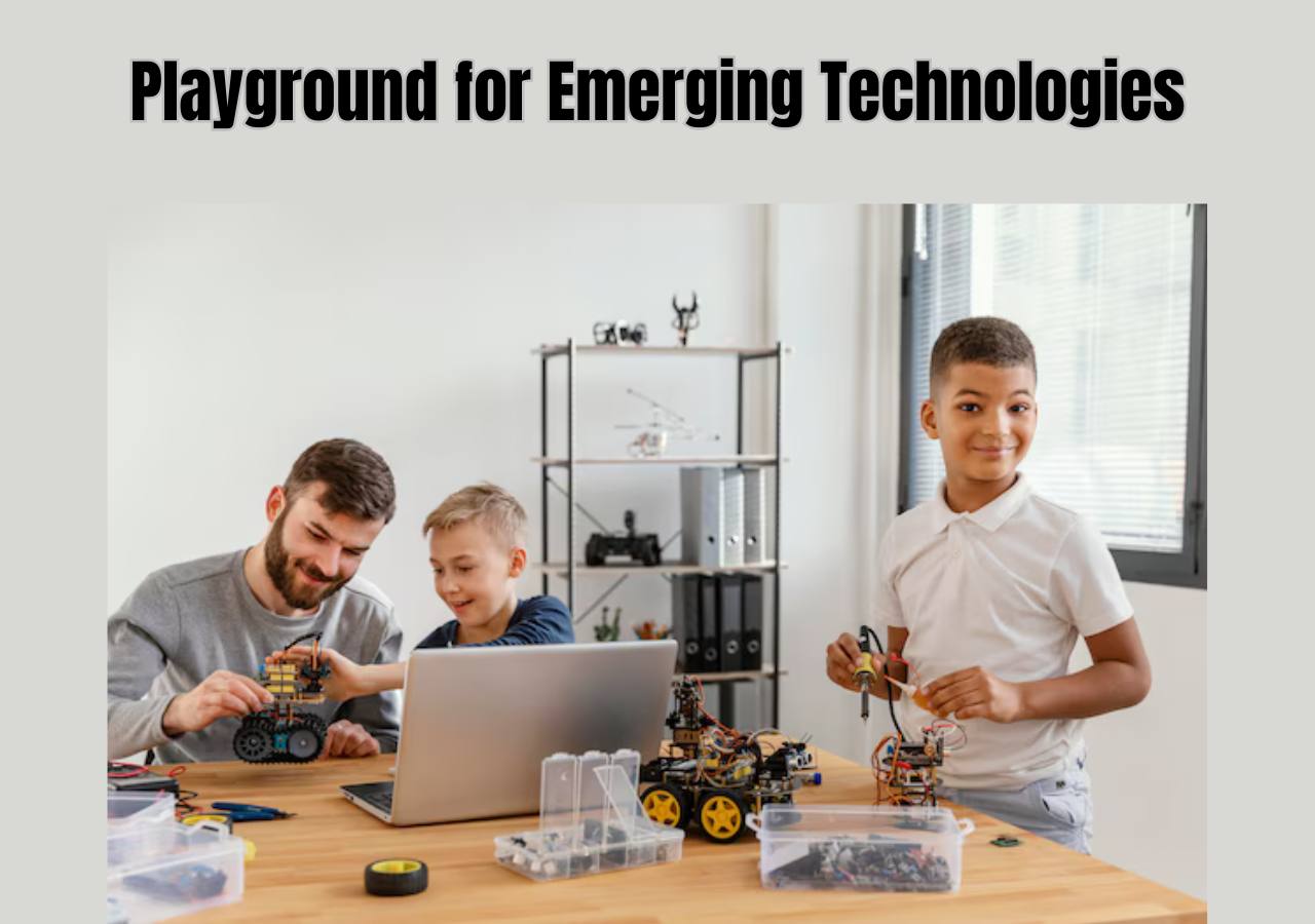 Playground for Emerging Technologies: Where Ideas Meet Reality